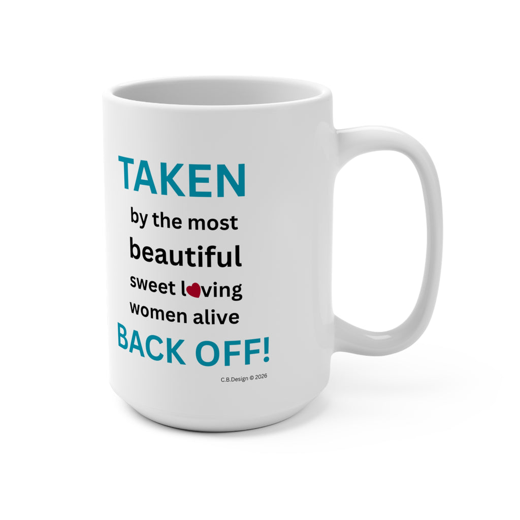 Taken by the Most Beautiful Sweet Loving Woman Alive Mug | 15oz Ceramic