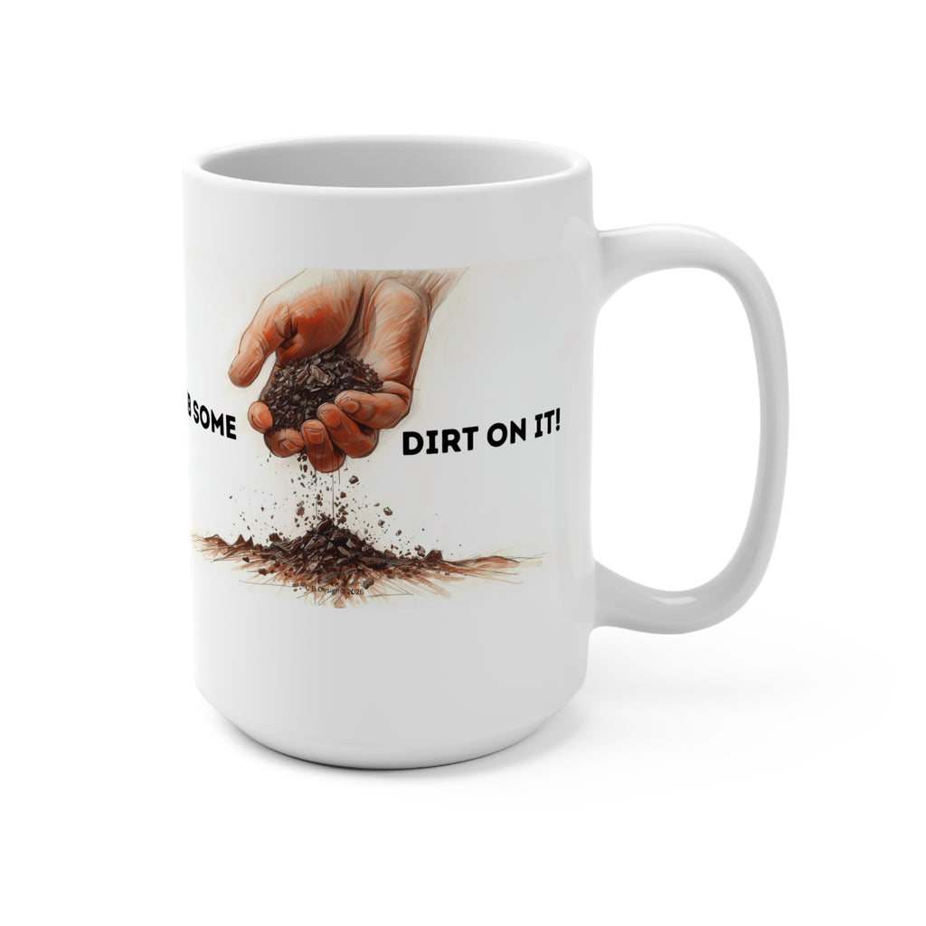 Rub Some Dirt On It Mug | Hands Rubbing Soil Illustration