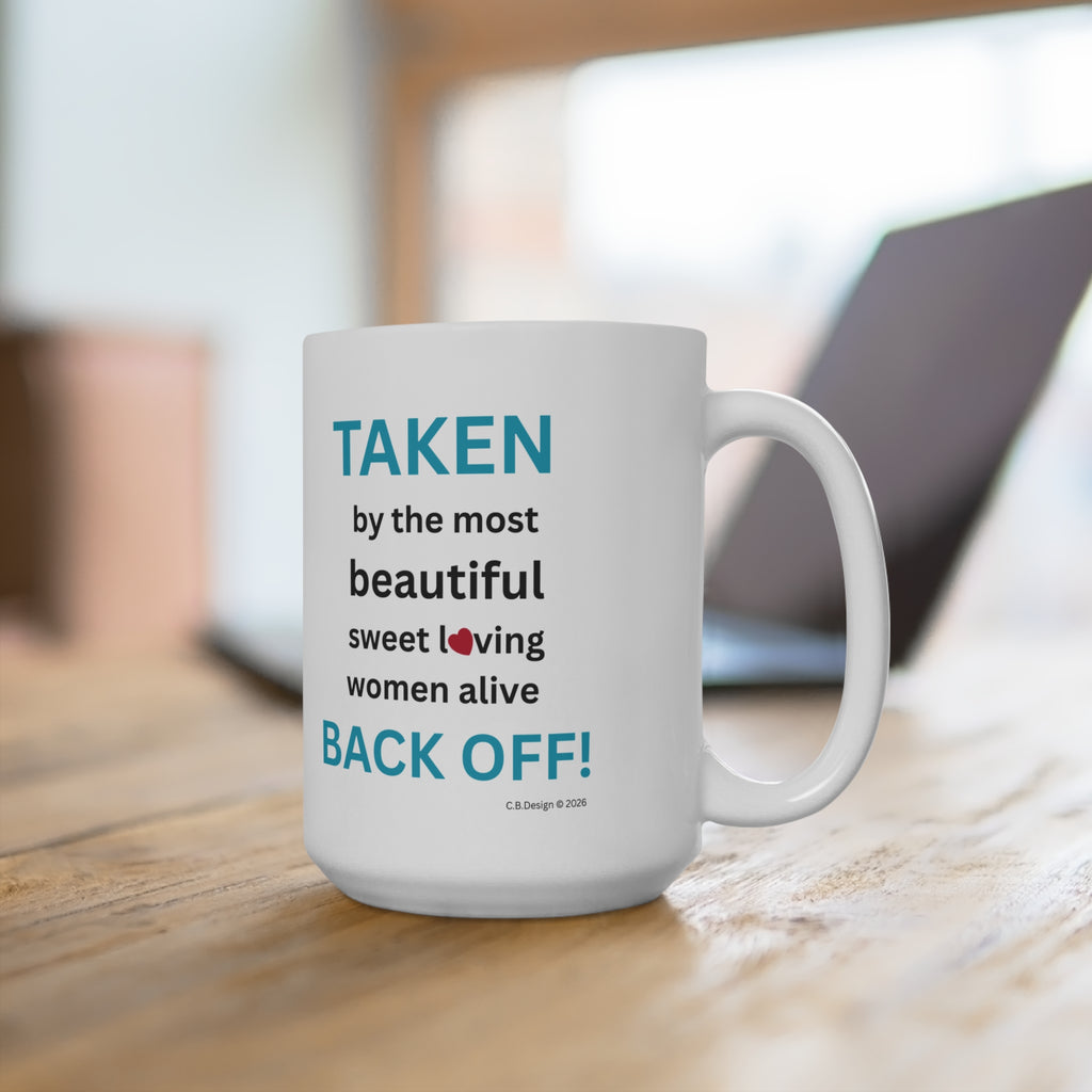 Taken by the Most Beautiful Sweet Loving Woman Alive Mug | 15oz Ceramic