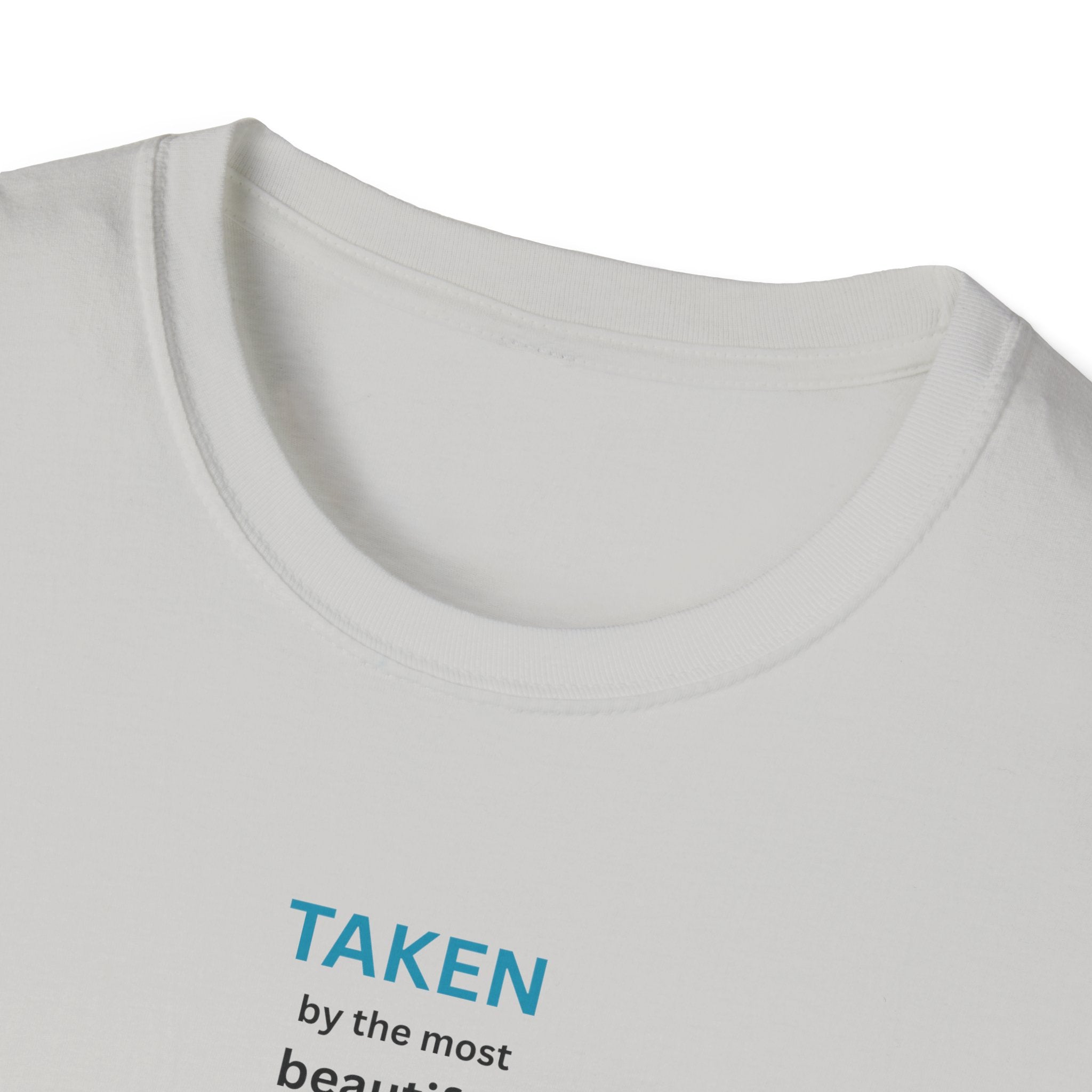 Taken, by the Most Beautiful Sweet Loving  Women Alive, Back Off T-Shirt | Minimal Text Tee