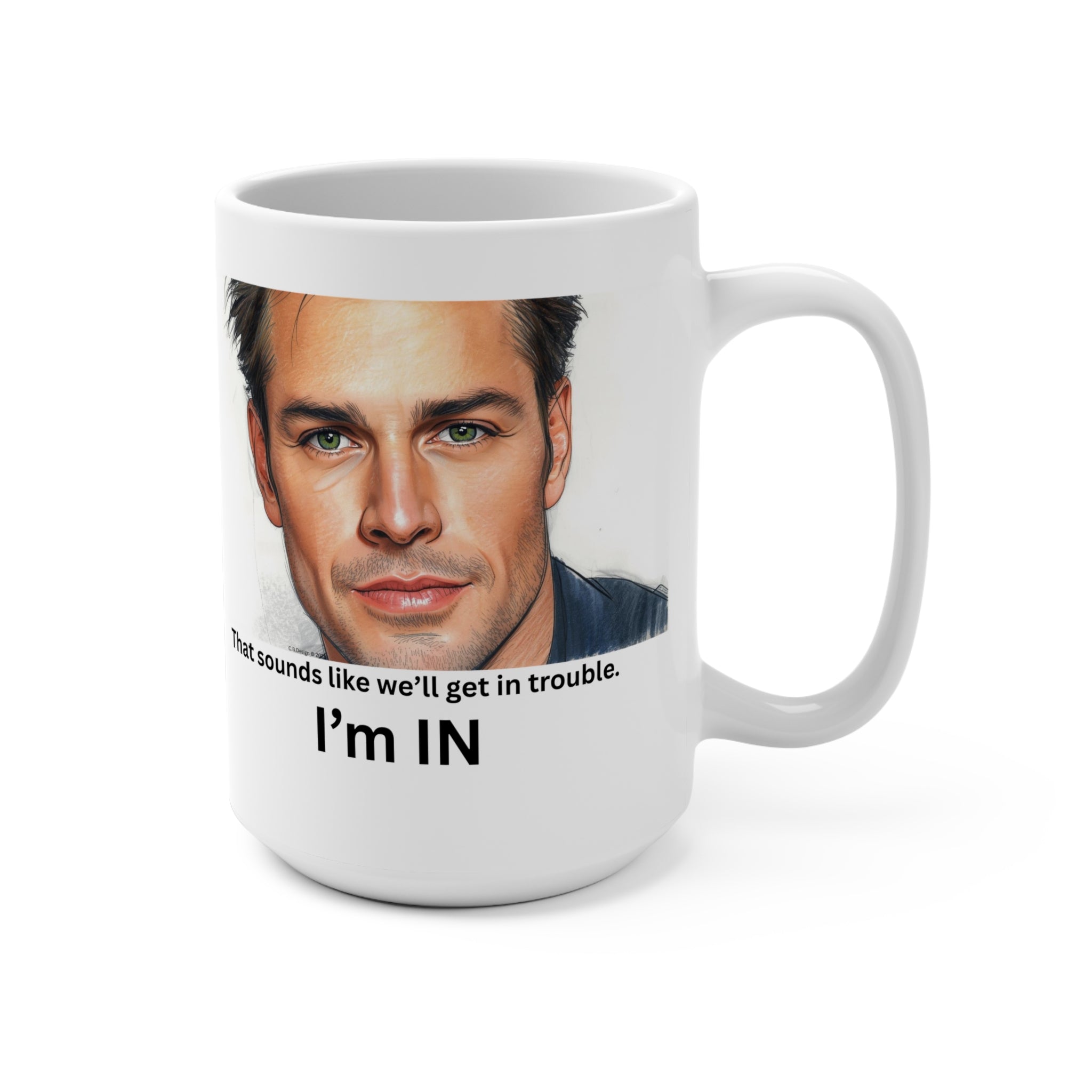 That sounds like we'll get in trouble I'm IN Mug, 15oz Ceramic Coffee Cup