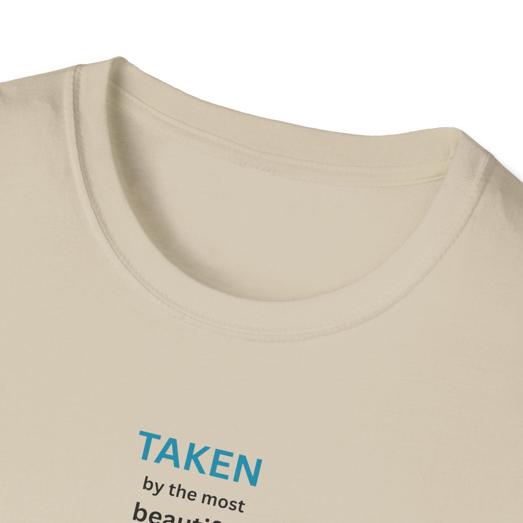 Taken, by the Most Beautiful Sweet Loving  Women Alive, Back Off T-Shirt | Minimal Text Tee