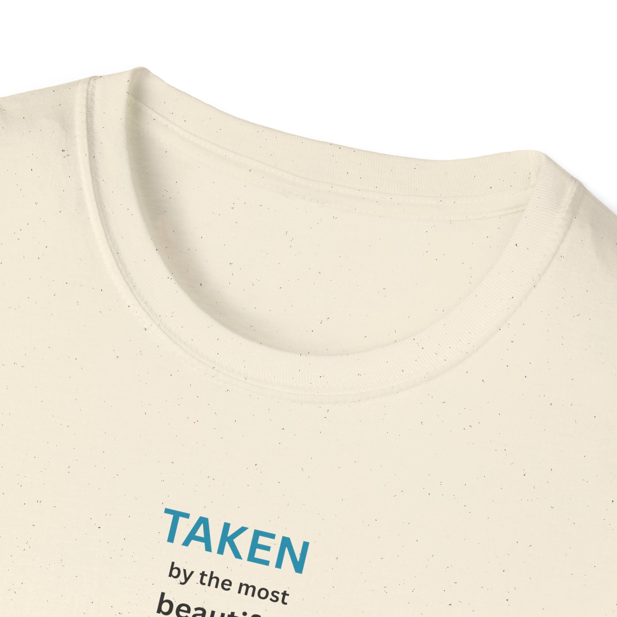 Taken, by the Most Beautiful Sweet Loving  Women Alive, Back Off T-Shirt | Minimal Text Tee