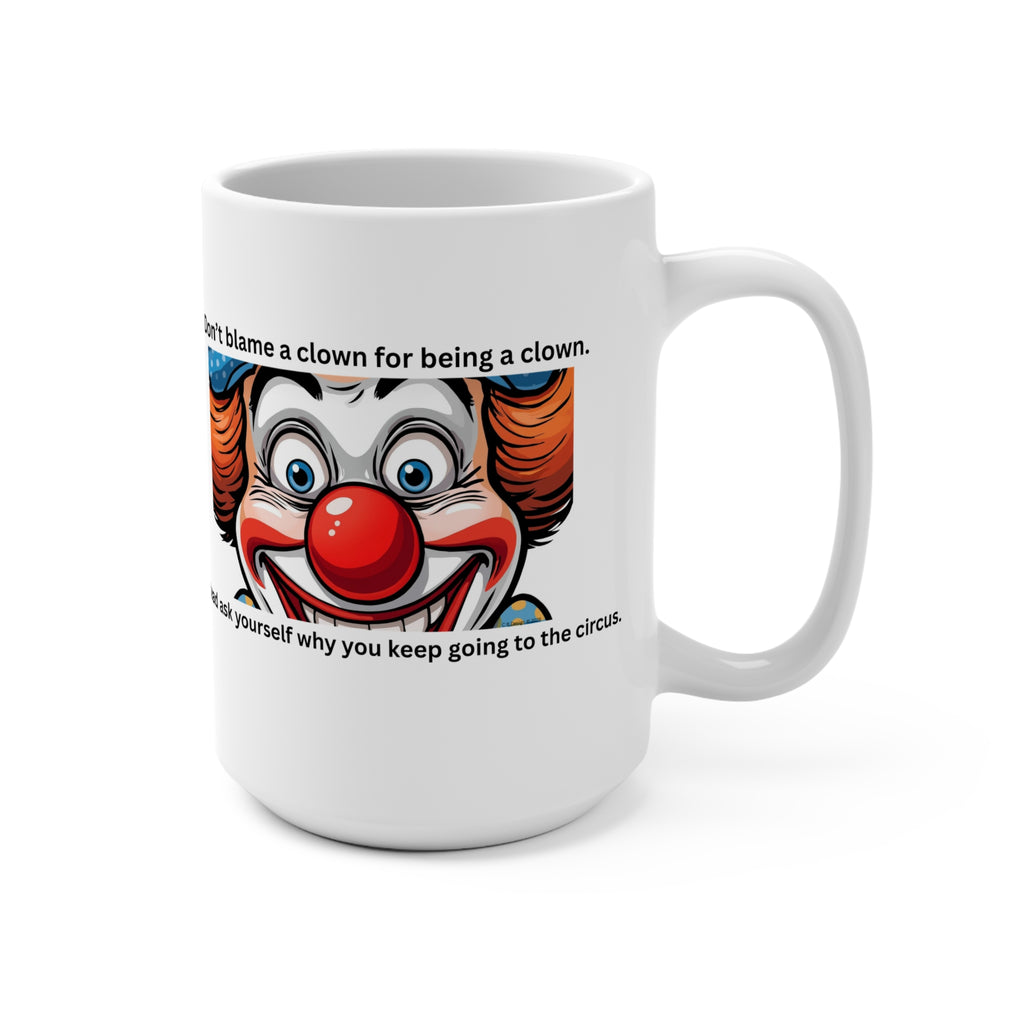 Face with Quote Mug | Not my clowns Circus Sarcasm Ceramic 15oz 2