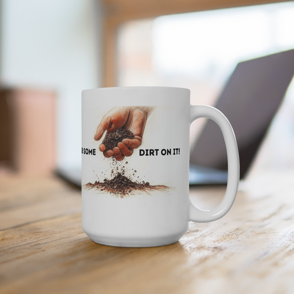 Rub Some Dirt On It Mug | Hands Rubbing Soil Illustration