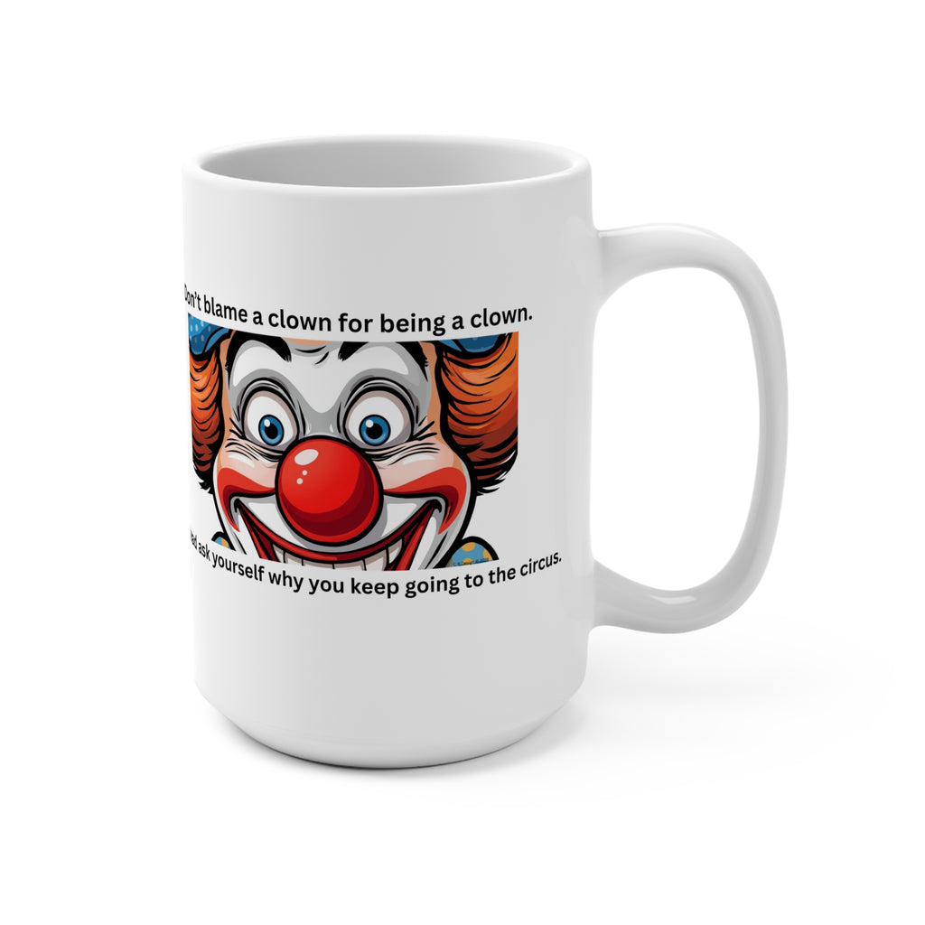 Clown Face with Quote Mug | Not my clowns Circus Sarcasm Ceramic 15oz