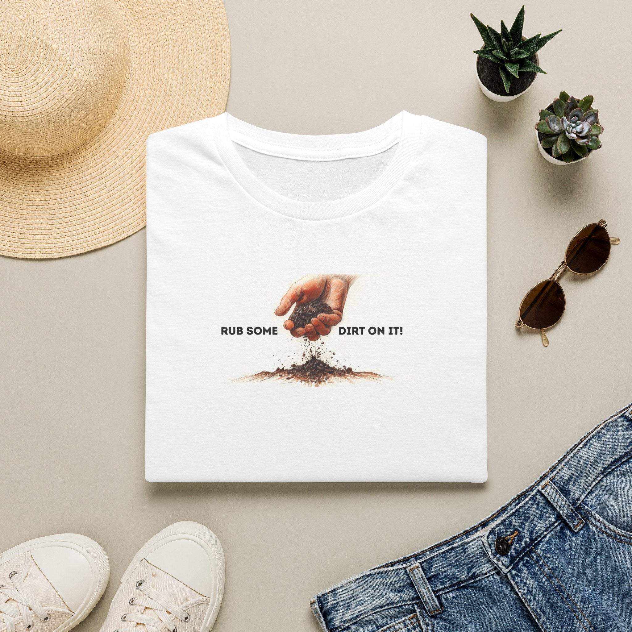 Rub some dirt on it. T-Shirt | Resilience, always get back up anthem 2