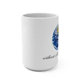 Earth without ART is just 'eh' Illustration Mug | 15oz Ceramic
