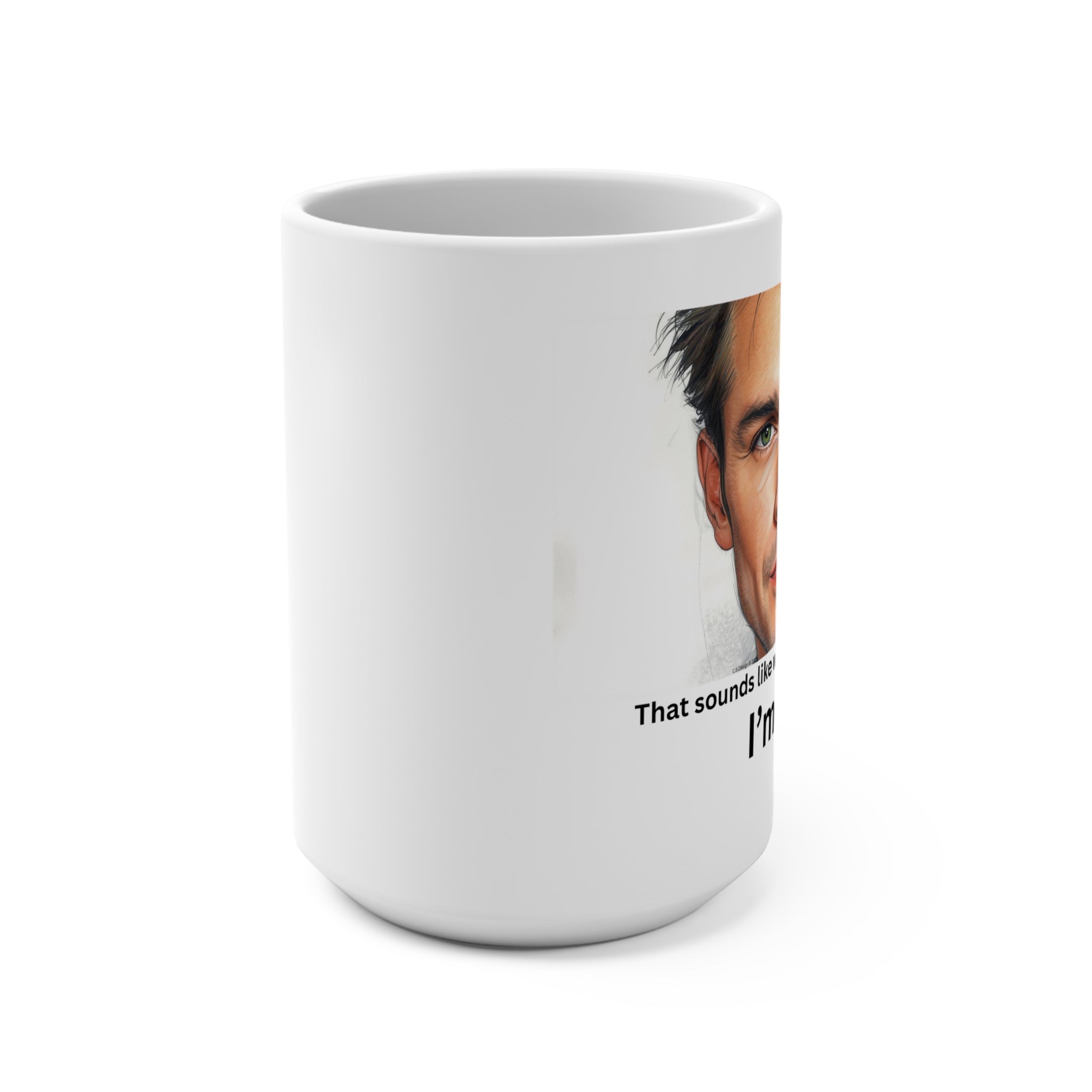 That sounds like we'll get in trouble I'm IN Mug, 15oz Ceramic Coffee Cup