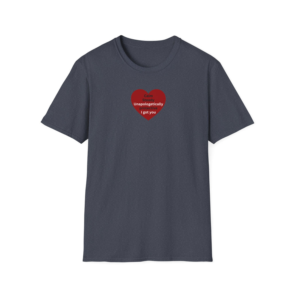 I got you — Red Heart "I'm unapologetically protective. I got you" Valentine Tee