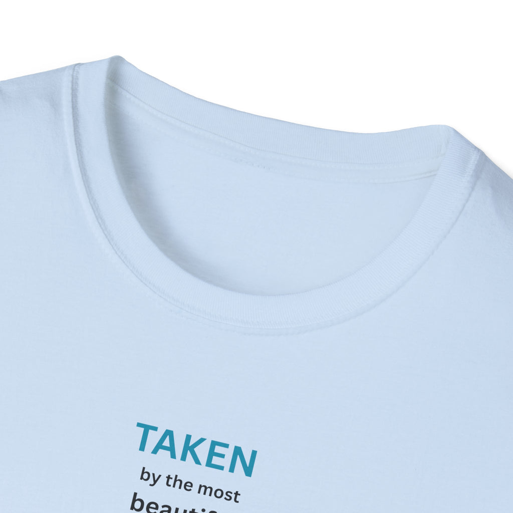 Taken, by the Most Beautiful Sweet Loving  Women Alive, Back Off T-Shirt | Minimal Text Tee