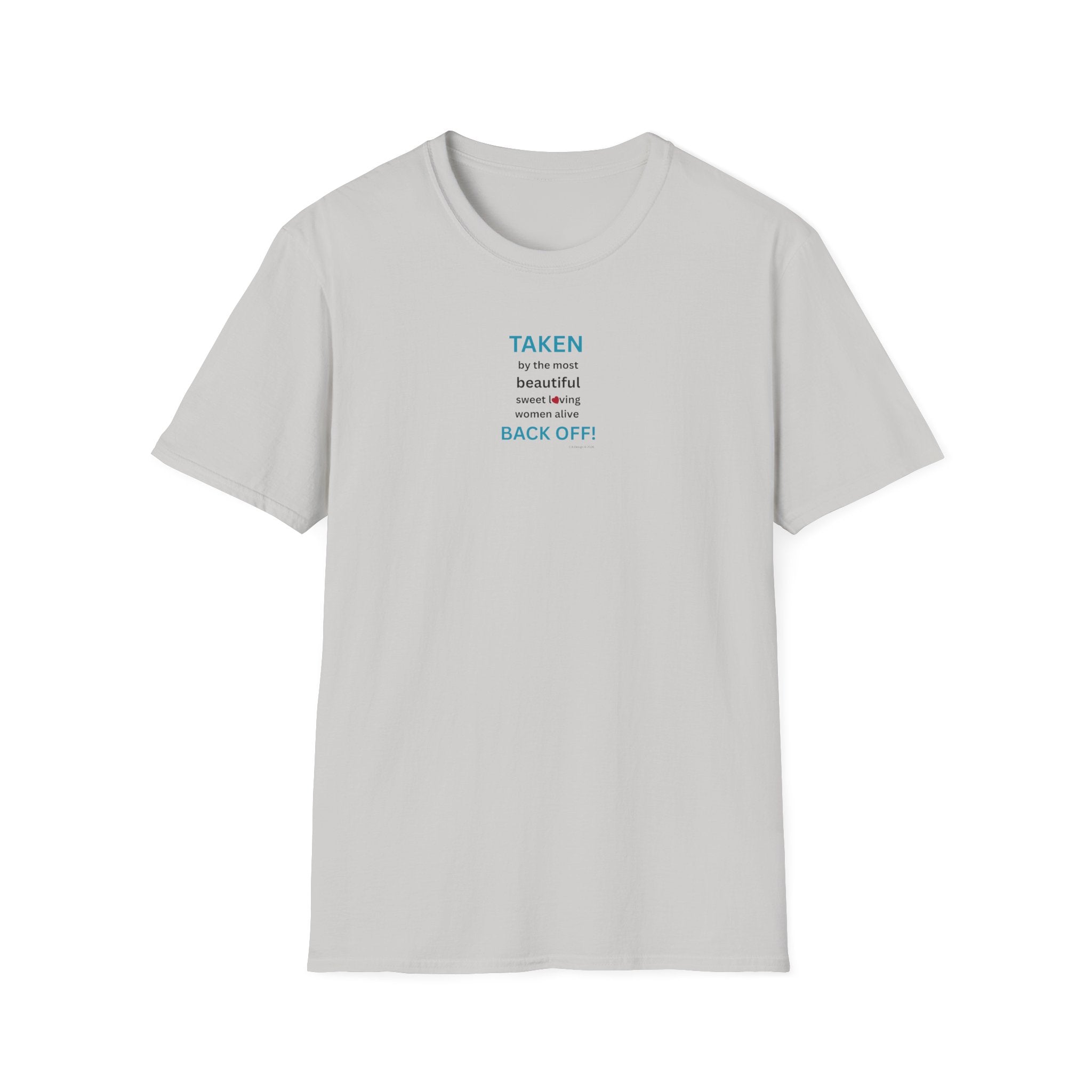 Taken, by the Most Beautiful Sweet Loving  Women Alive, Back Off T-Shirt | Minimal Text Tee 2