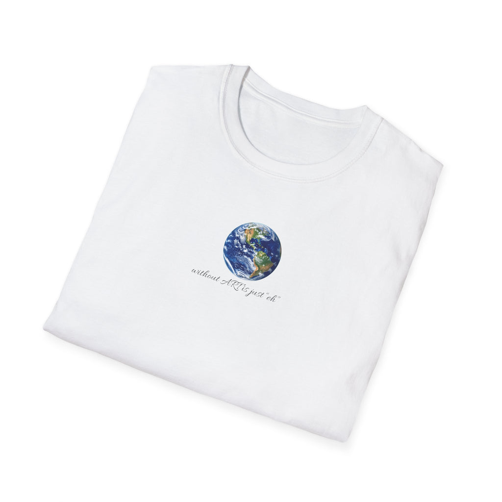 Earth Illustration, Earth with out art is just 'eh', T-Shirt | Small Center Planet Graphic and text