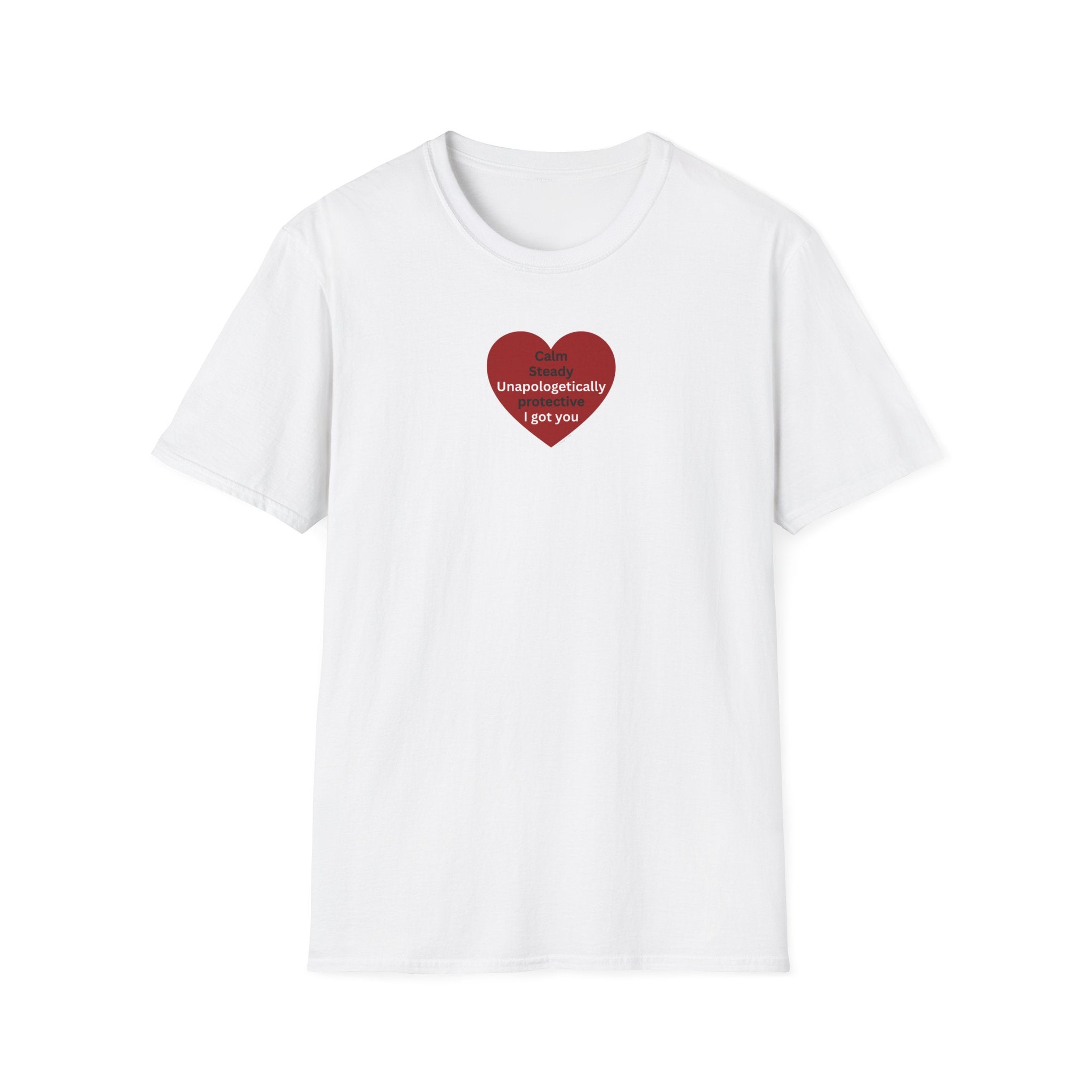 I got you — Red Heart "I'm unapologetically protective. I got you" Valentine Tee