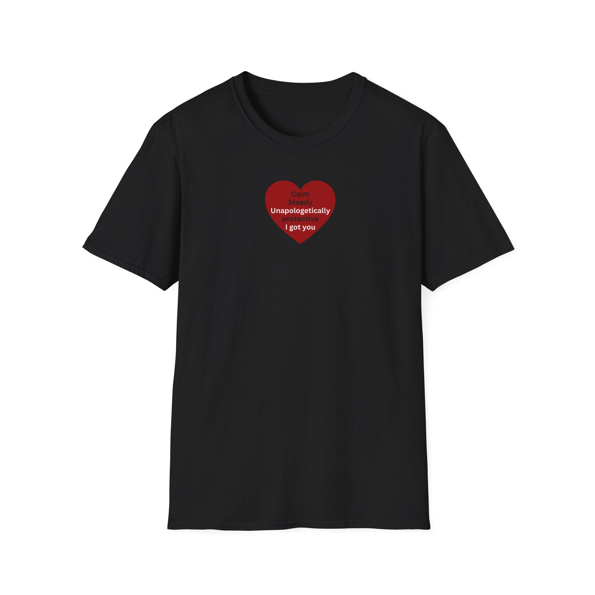 I got you — Red Heart "I'm unapologetically protective. I got you" Valentine Tee