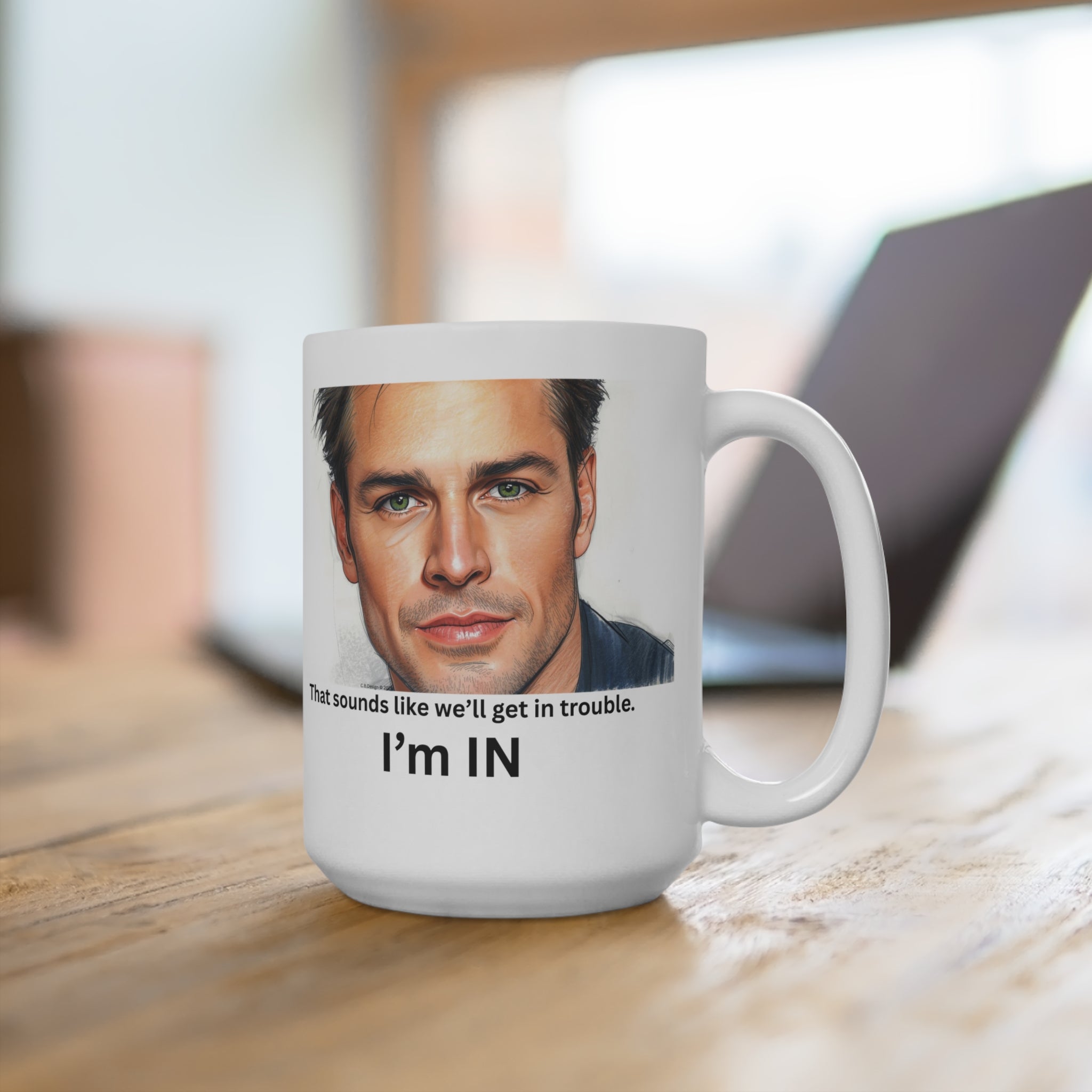 That sounds like we'll get in trouble I'm IN Mug, 15oz Ceramic Coffee Cup