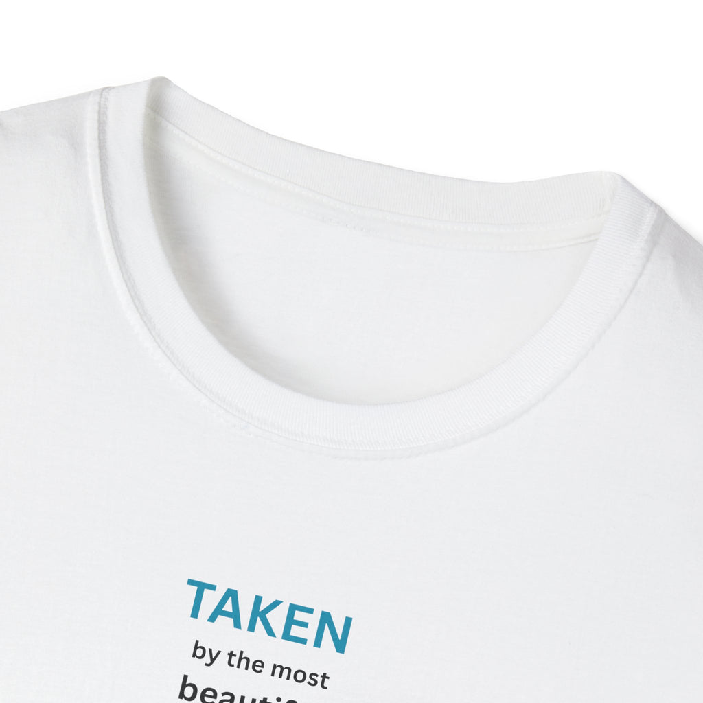 Taken, by the Most Beautiful Sweet Loving  Women Alive, Back Off T-Shirt | Minimal Text Tee
