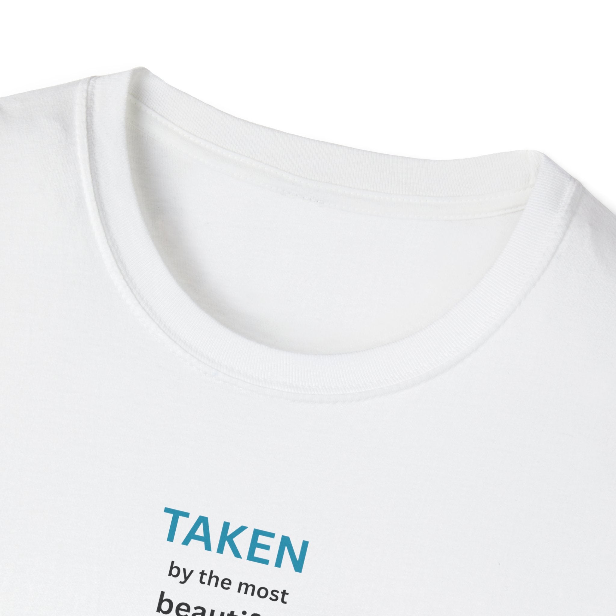 Taken, by the Most Beautiful Sweet Loving  Women Alive, Back Off T-Shirt | Minimal Text Tee