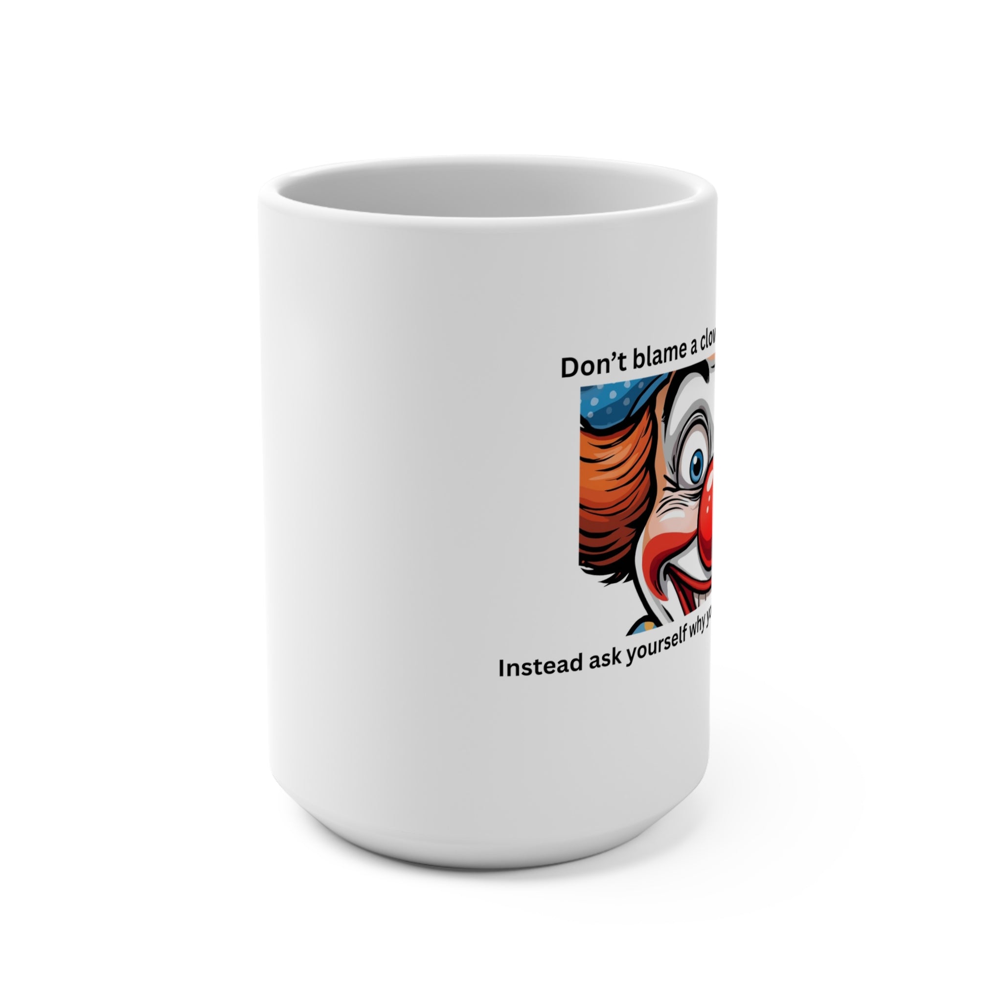Clown Face with Quote Mug | Not my clowns Circus Sarcasm Ceramic 15oz