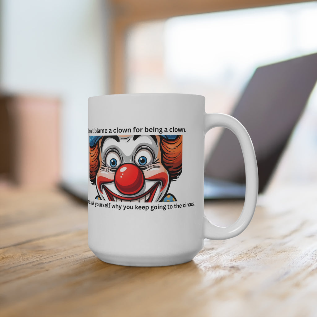 Clown Face with Quote Mug | Not my clowns Circus Sarcasm Ceramic 15oz